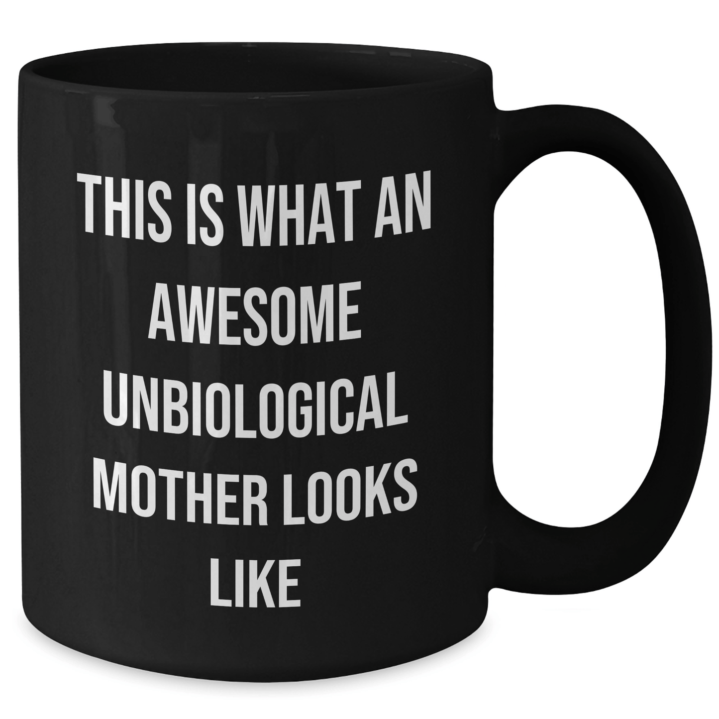 Unbiological Mother Gifts from Men to Awesome Unbiological Mother, Funny Quote Black Coffee Mug for Unbiological Mother, Father's Day Unique Gifts - The Buy Boom
