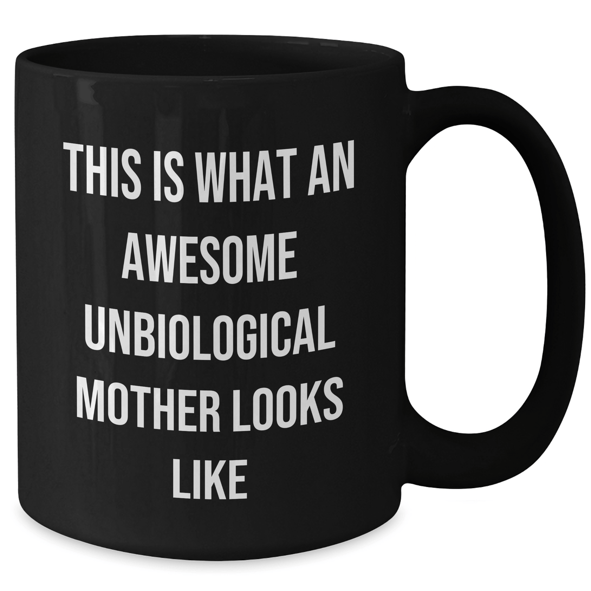 Unbiological Mother Gifts from Men to Awesome Unbiological Mother, Funny Quote Black Coffee Mug for Unbiological Mother, Father's Day Unique Gifts - The Buy Boom