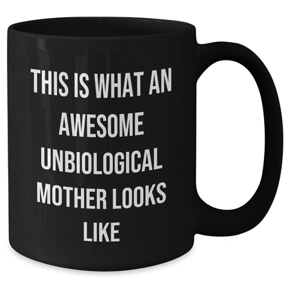 Unbiological Mother Gifts from Men to Awesome Unbiological Mother, Funny Quote Black Coffee Mug for Unbiological Mother, Father's Day Unique Gifts - The Buy Boom