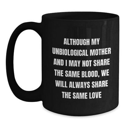 Unbiological Mother Gifts - Funny Christmas Mugs - Gifts from Family to Unbiological Mother, Black Coffee Mug with Inspirational Quote, Unique Christmas Unique Gifts for Unbiological Mother - The Buy Boom