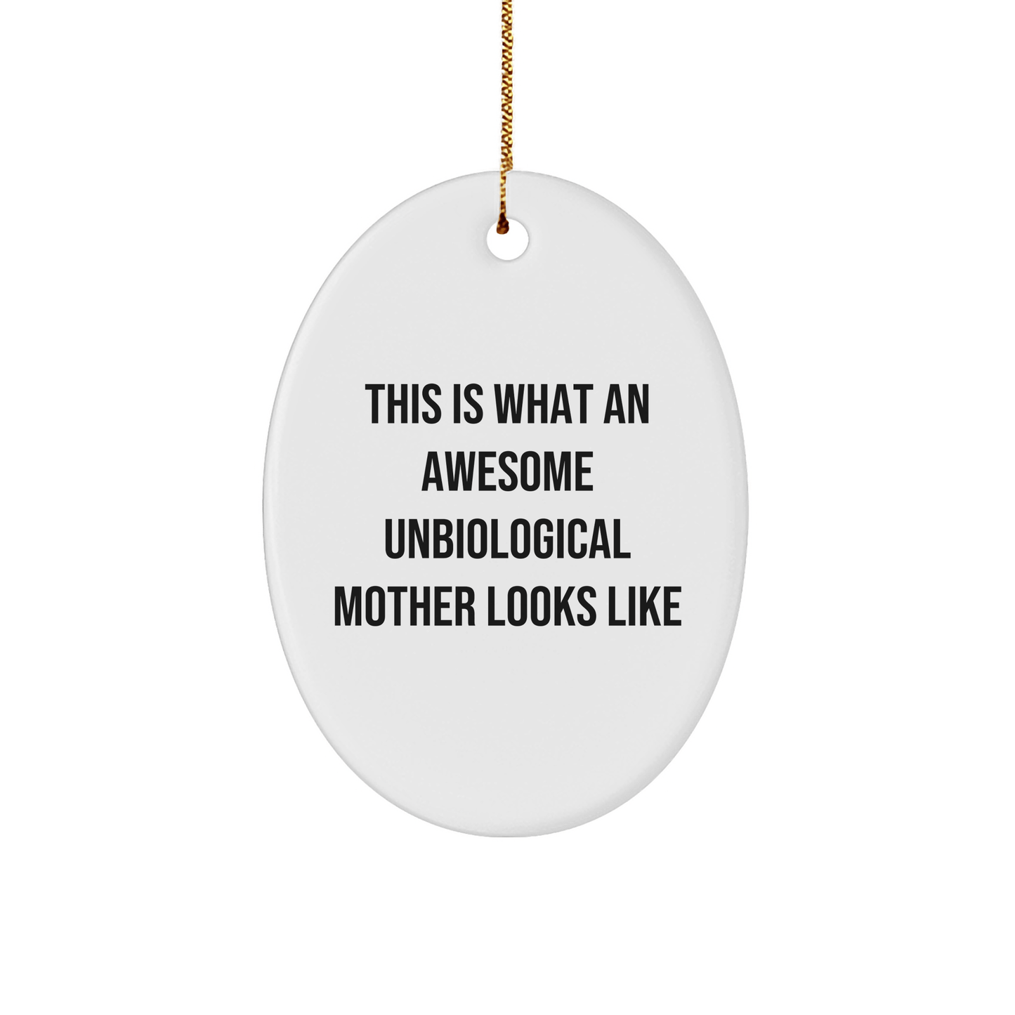 Unbiological Mother Gifts, This Is What An Awesome Unbiological Mother Looks Like, Oval Ornament, Funny Christmas Unique Gifts from Family to Unbiological Mother - The Buy Boom
