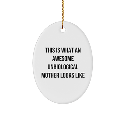 Unbiological Mother Gifts, This Is What An Awesome Unbiological Mother Looks Like, Oval Ornament, Funny Christmas Unique Gifts from Family to Unbiological Mother - The Buy Boom