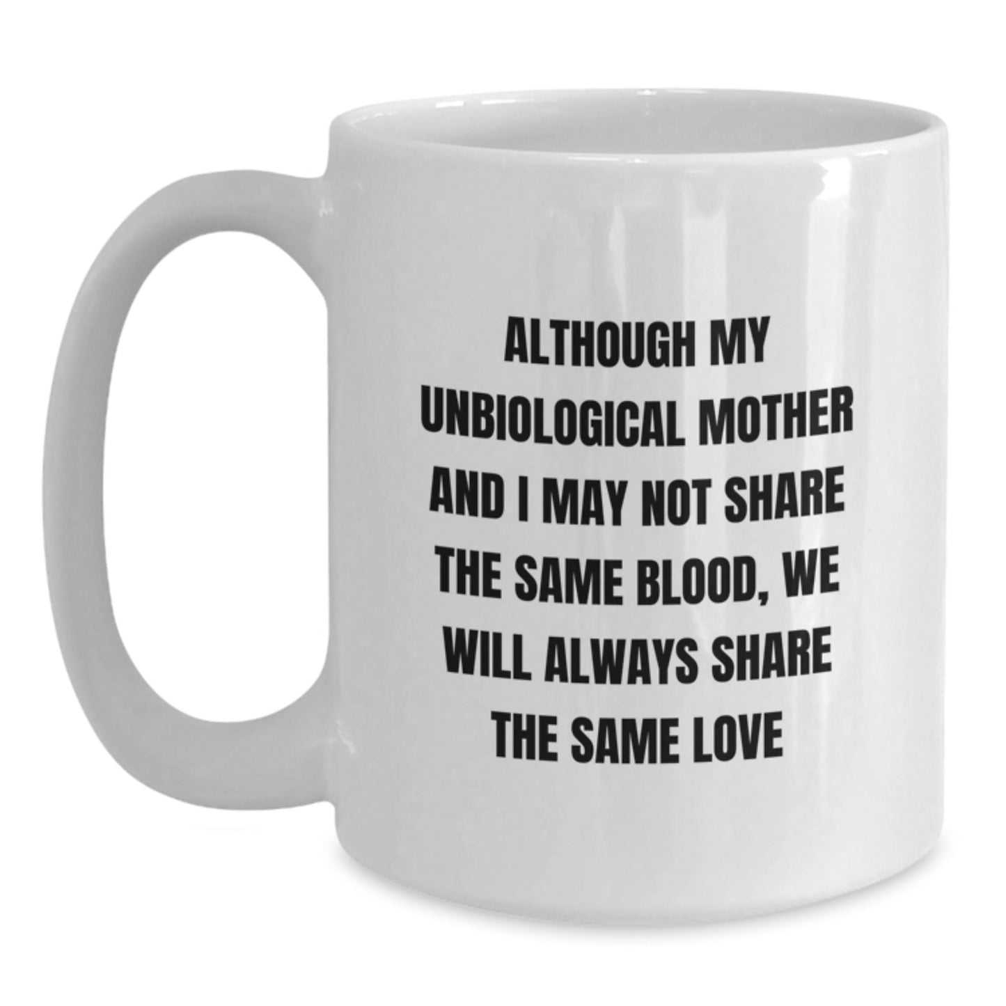 Unbiological Mother Love Gifts from Women for Unbiological Mother - Funny Quote White Coffee Mug, Christmas Unique Gifts for Unbiological Mother, Women, Friends, Family - The Buy Boom