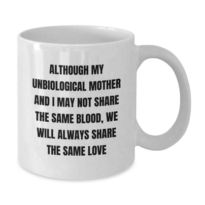 Unbiological Mother Love Gifts from Women for Unbiological Mother - Funny Quote White Coffee Mug, Christmas Unique Gifts for Unbiological Mother, Women, Friends, Family - The Buy Boom
