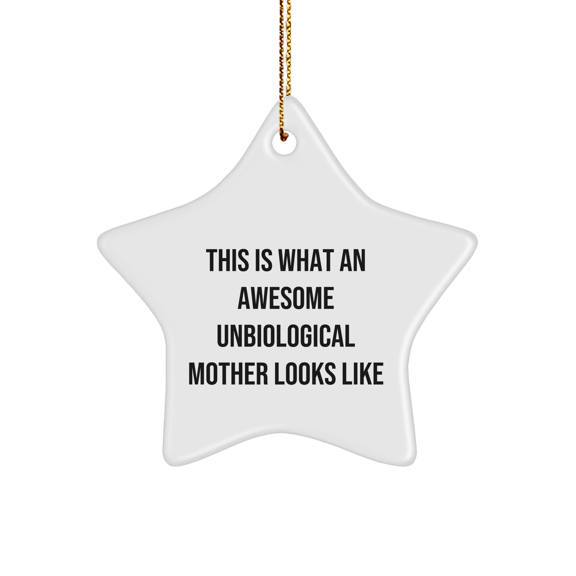 Unbiological Mother Star Ornament Gifts from Friends - This Is What An Awesome Unbiological Mother Looks Like - Christmas Unique Gifts for Unbiological Mother - The Buy Boom