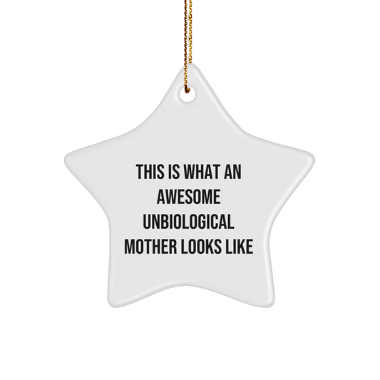 Unbiological Mother Star Ornament Gifts from Friends - This Is What An Awesome Unbiological Mother Looks Like - Christmas Unique Gifts for Unbiological Mother - The Buy Boom