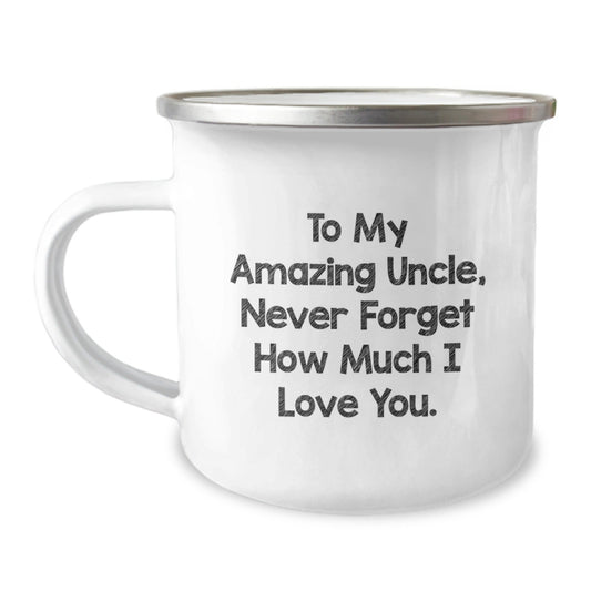 Uncle Gifts, Funny Quote, Camping Mug, Birthday Unique Gifts from Family - To My Amazing Uncle, Never Forget How Much I Love You. - The Buy Boom