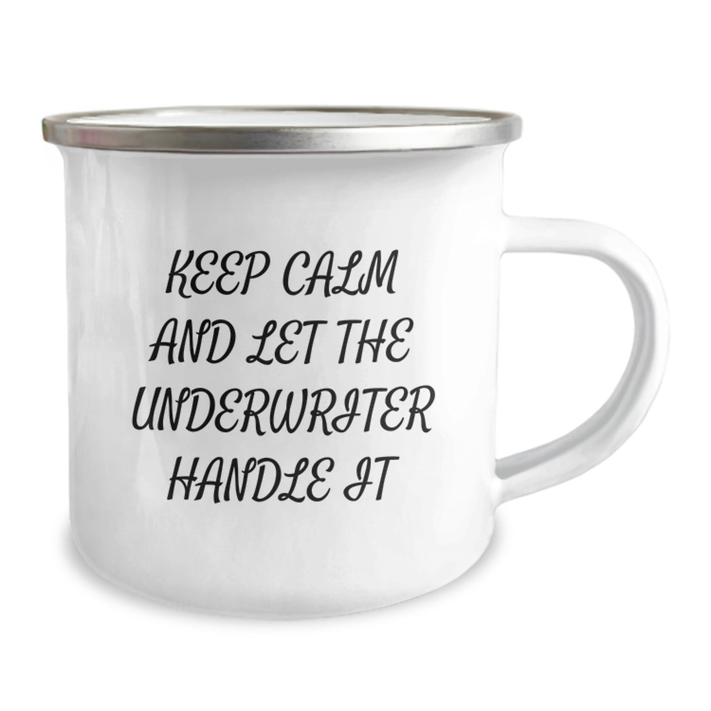Underwriter Camping Mug, Funny Quote 'Keep Calm And Let The Underwriter Handle It', 12 oz Stainless Steel with Enamel Finish, Gifts from Friends, Birthday Unique Gifts for Underwriter - The Buy Boom