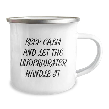 Underwriter Camping Mug, Funny Quote 'Keep Calm And Let The Underwriter Handle It', 12 oz Stainless Steel with Enamel Finish, Gifts from Friends, Birthday Unique Gifts for Underwriter - The Buy Boom