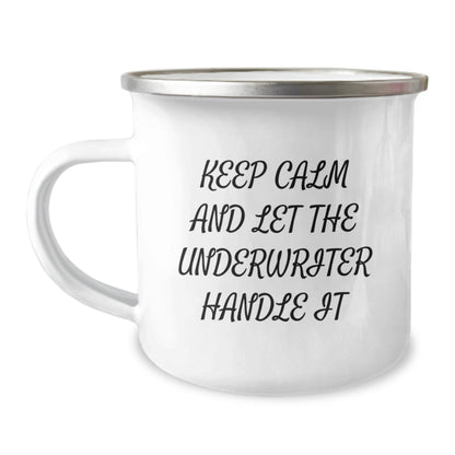 Underwriter Camping Mug, Funny Quote 'Keep Calm And Let The Underwriter Handle It', 12 oz Stainless Steel with Enamel Finish, Gifts from Friends, Birthday Unique Gifts for Underwriter - The Buy Boom