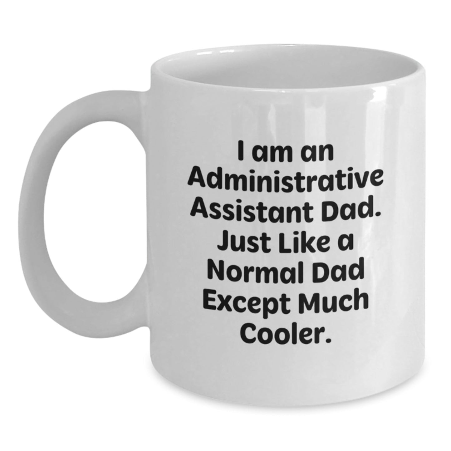 Unique Administrative Assistant Gifts for Men - Funny I'm An Administrative Assistant Dad White Coffee Mug, Christmas Unique Office Mug, White Ceramic Mug - The Buy Boom