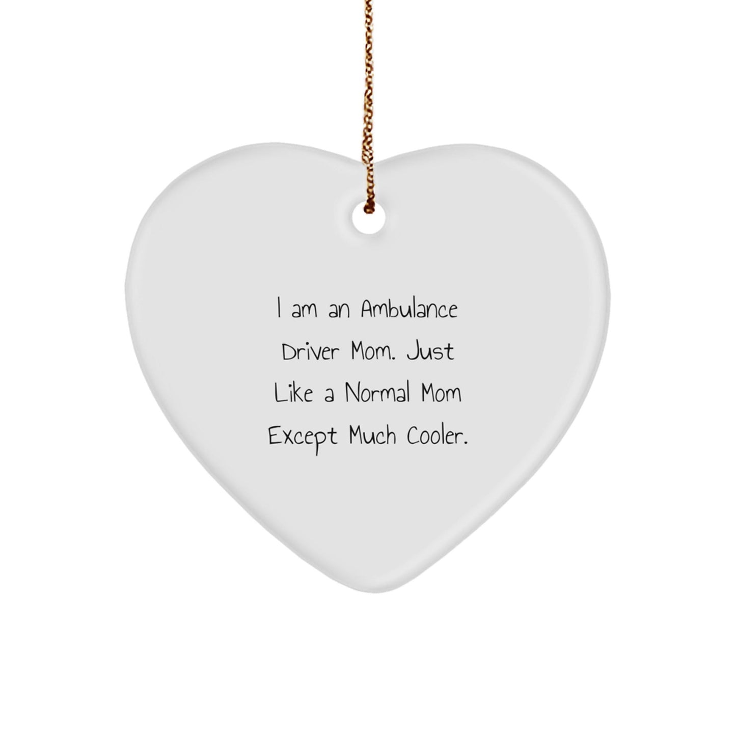 Unique Ambulance Driver Mom Gifts for Ambulance Driver Friends and Family - Heart Ornament with Funny Quote - The Buy Boom
