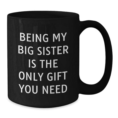 Unique Big Sister Gifts from Family, Funny Coffee Mugs for Big Sisters, Being My Big Sister Is The Only Gift You Need Christmas Unique Gifts - The Buy Boom