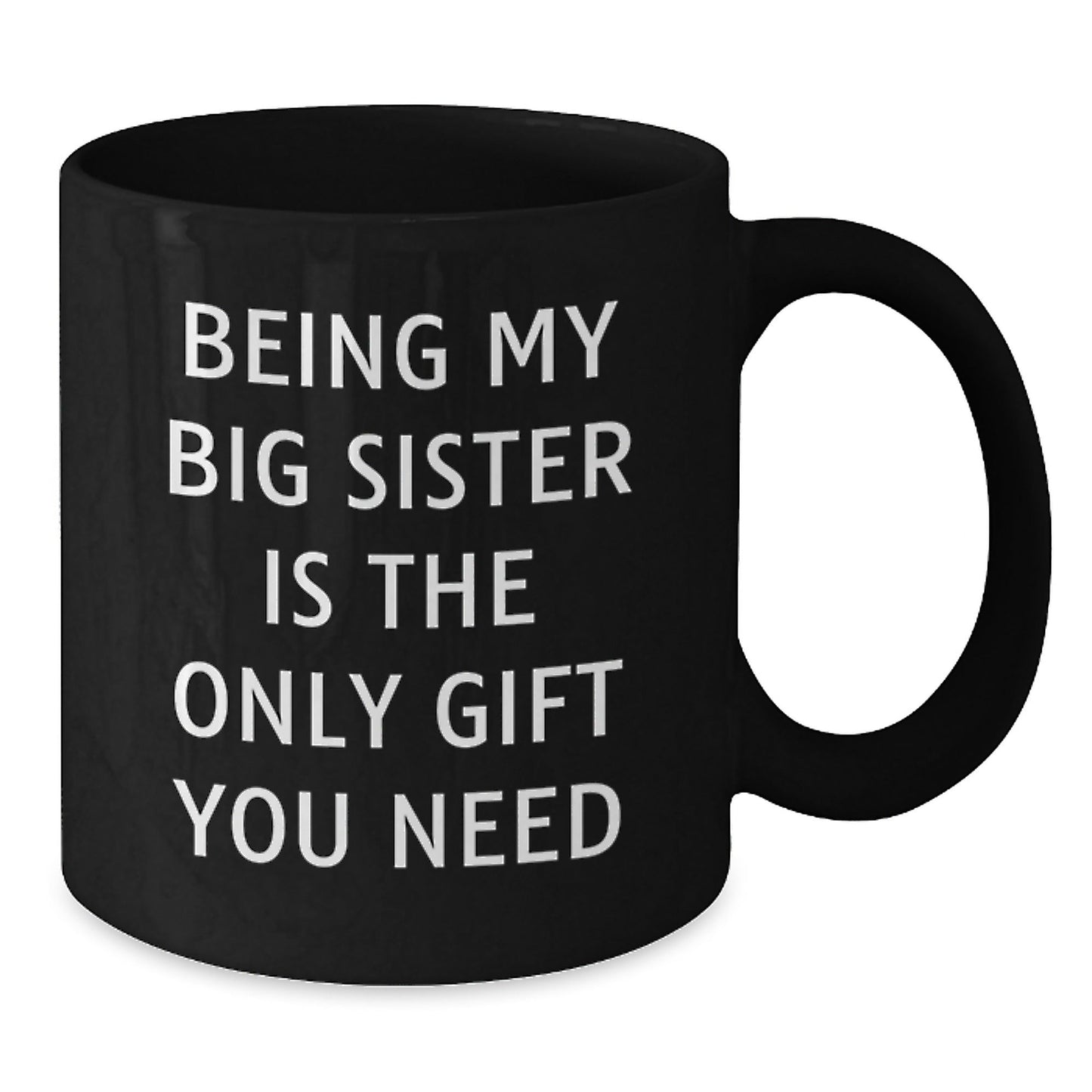 Unique Big Sister Gifts from Family, Funny Coffee Mugs for Big Sisters, Being My Big Sister Is The Only Gift You Need Christmas Unique Gifts - The Buy Boom