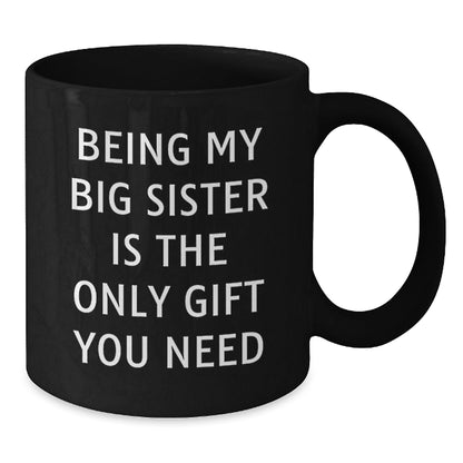 Unique Big Sister Gifts from Family, Funny Coffee Mugs for Big Sisters, Being My Big Sister Is The Only Gift You Need Christmas Unique Gifts - The Buy Boom