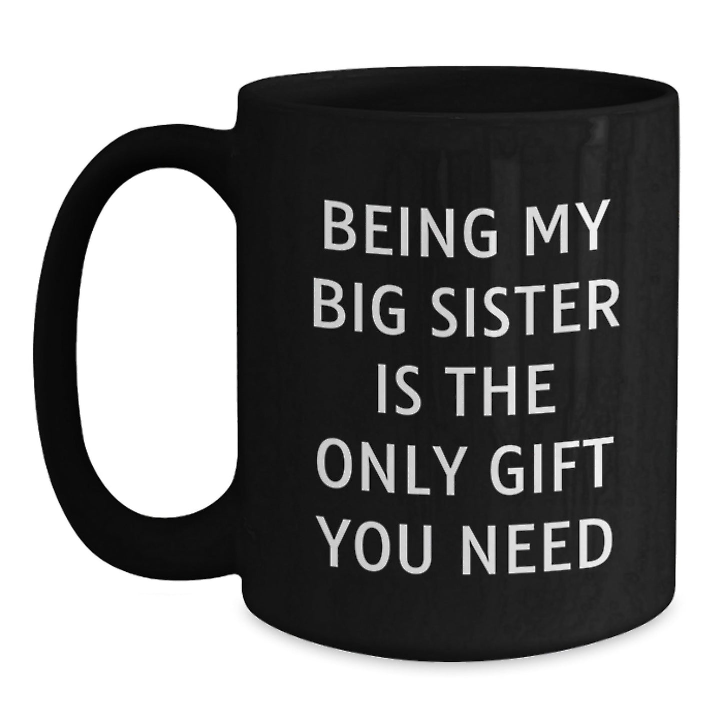 Unique Big Sister Gifts from Family, Funny Coffee Mugs for Big Sisters, Being My Big Sister Is The Only Gift You Need Christmas Unique Gifts - The Buy Boom