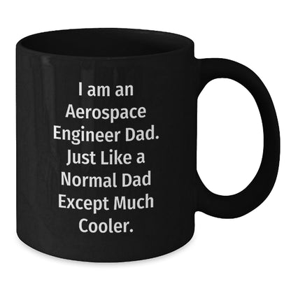 Unique Christmas Unique Gifts for Aerospace Engineer Dad - Funny 'I Am An Aerospace Engineer Dad' Black Coffee Mug for Men, Black Ceramic Mug with 11oz or 15oz Capacity, Microwave and Dishwasher Safe - The Buy Boom