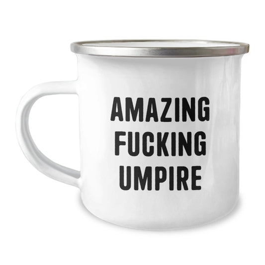 Unique Christmas Unique Gifts for Umpire Friends Funny Camping Mug from Men - Amazing F - king Umpire Quote - The Buy Boom