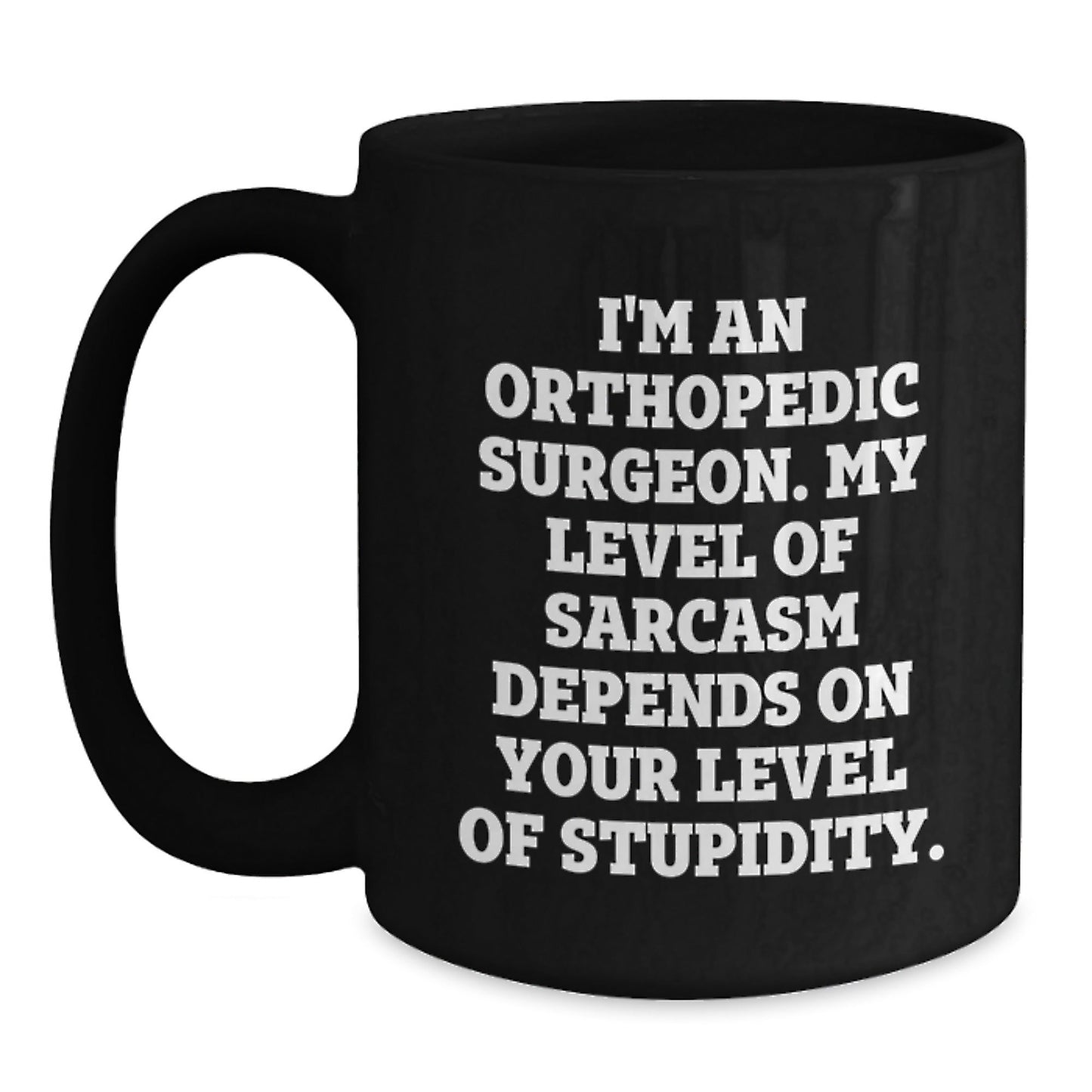 Unique Christmas Unique Gifts from Friends for Orthopedic Surgeons - Funny Sarcasm Black Coffee Mug - The Buy Boom