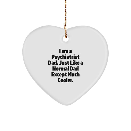 Unique Christmas Unique Gifts from Men to Psychiatrist Dad - Funny Heart Ornament, I Am A Psychiatrist Dad, Heart Shaped - The Buy Boom