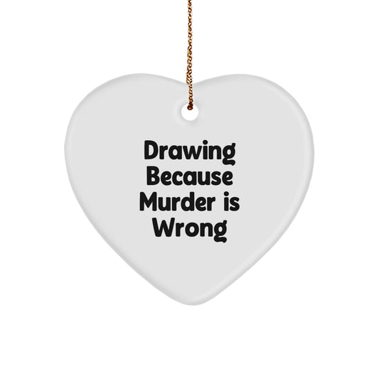 Unique Drawing Gifts for Friends, Coworkers, and Family - 'Drawing Because Murder Is Wrong' Heart Ornament, Christmas Memorable Present - The Buy Boom
