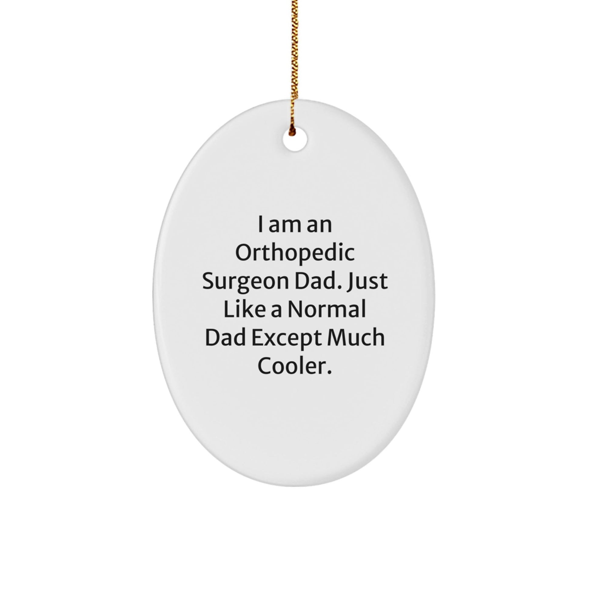 Unique Funny Orthopedic Surgeon Gifts from Dad - Cute Oval Ornament for Christmas Unique Gifts for Orthopedic Surgeon Men - The Buy Boom