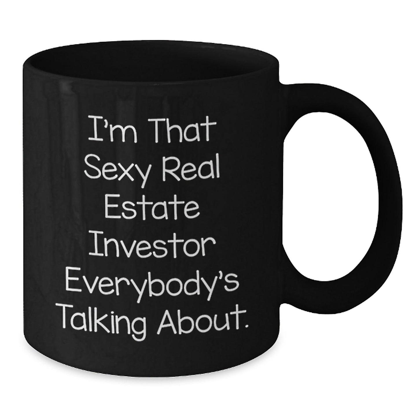 Unique Gifts for Real Estate Investor Friends and Family, 'I'm That Sexy Real Estate Investor Everybody's Talking About.' Funny Christmas Mug, Black Coffee Cup - The Buy Boom