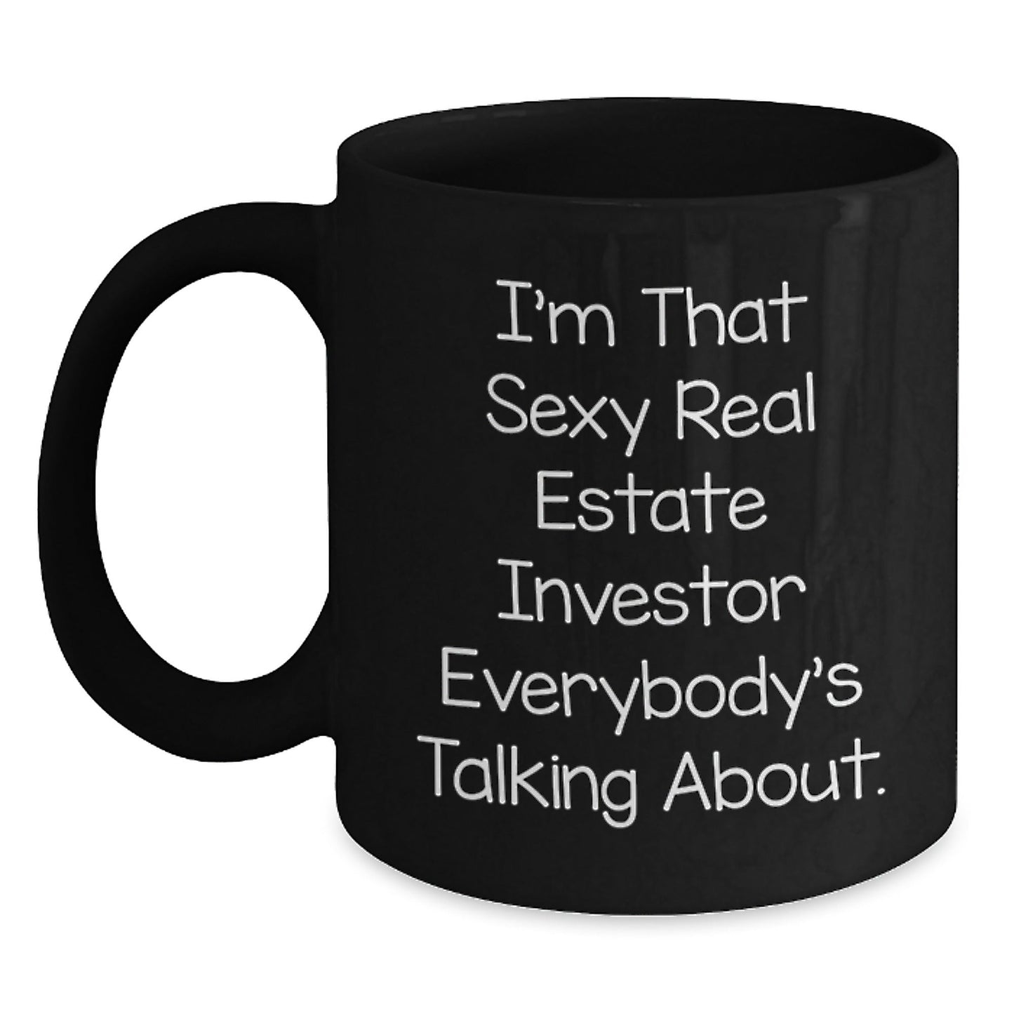 Unique Gifts for Real Estate Investor Friends and Family, 'I'm That Sexy Real Estate Investor Everybody's Talking About.' Funny Christmas Mug, Black Coffee Cup - The Buy Boom