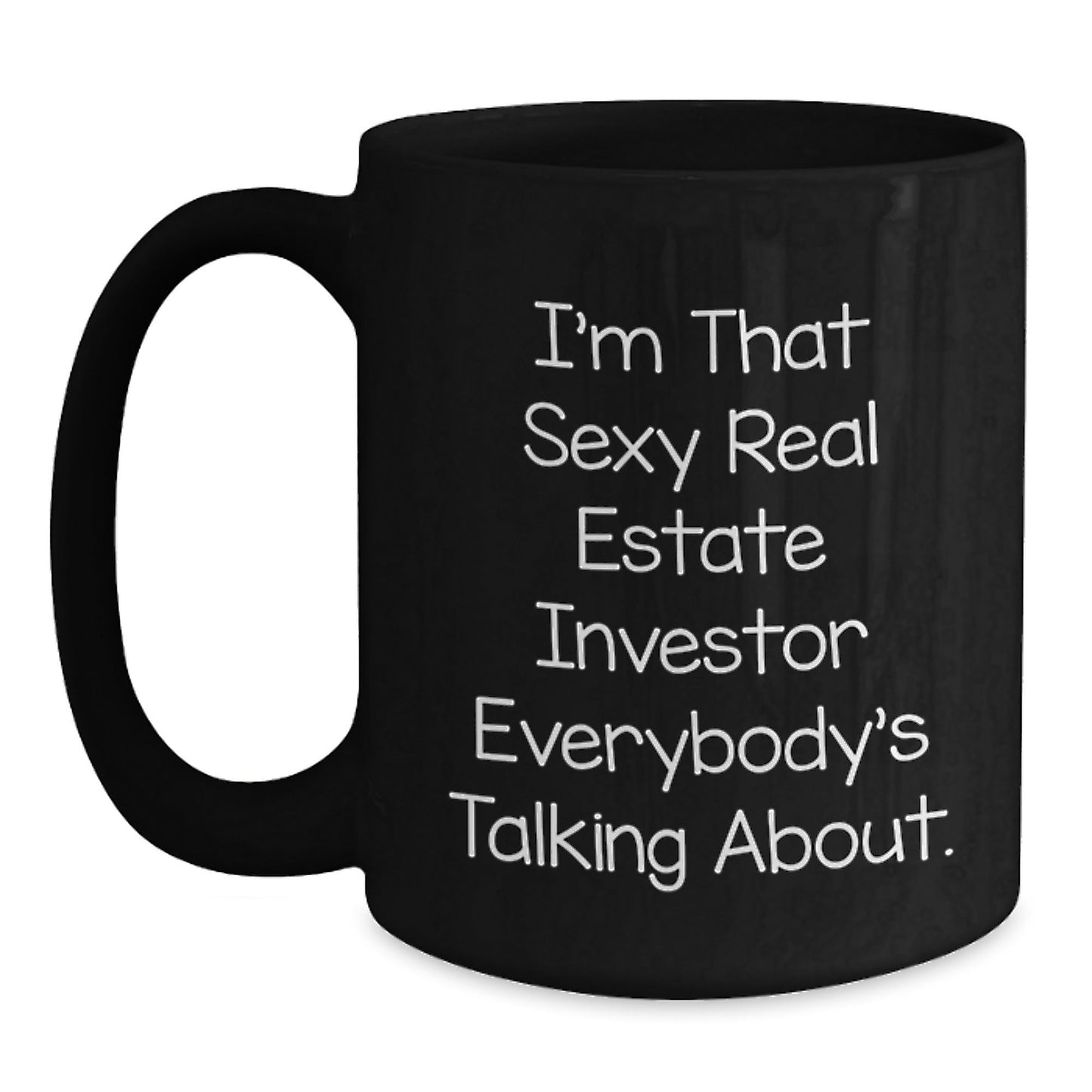 Unique Gifts for Real Estate Investor Friends and Family, 'I'm That Sexy Real Estate Investor Everybody's Talking About.' Funny Christmas Mug, Black Coffee Cup - The Buy Boom