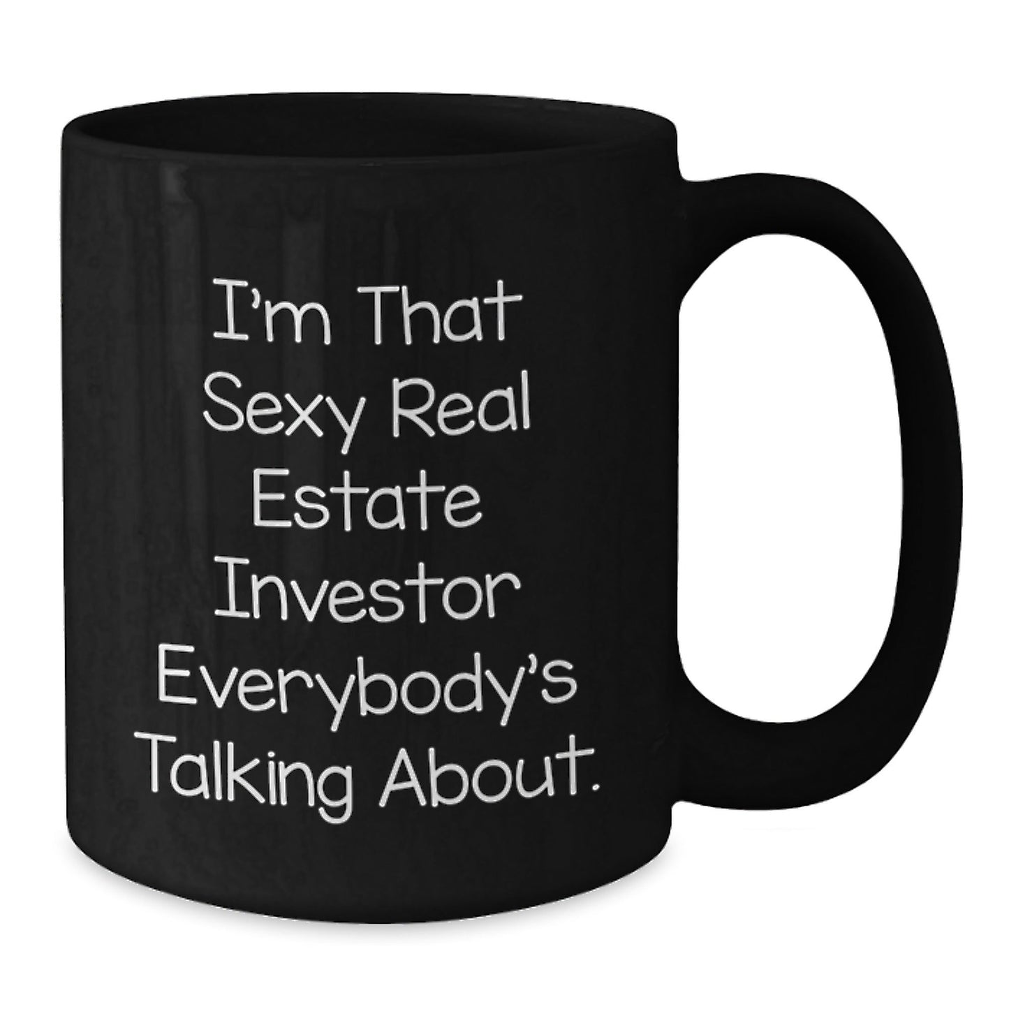 Unique Gifts for Real Estate Investor Friends and Family, 'I'm That Sexy Real Estate Investor Everybody's Talking About.' Funny Christmas Mug, Black Coffee Cup - The Buy Boom