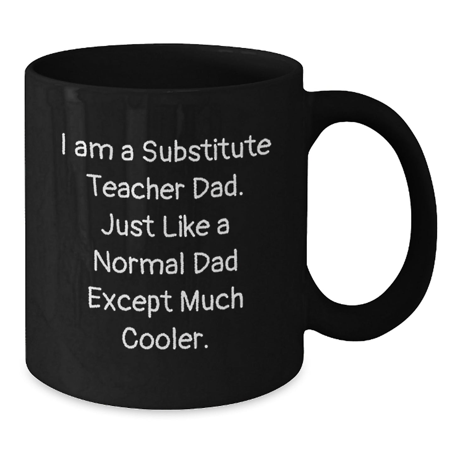 Unique Gifts for Substitute Teacher Dad, Funny Quote Black Coffee Mug, Perfect for Christmas - The Buy Boom