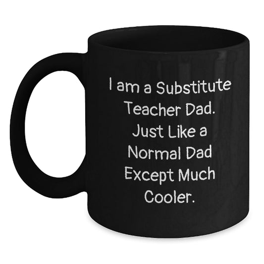 Unique Gifts for Substitute Teacher Dad, Funny Quote Black Coffee Mug, Perfect for Christmas - The Buy Boom