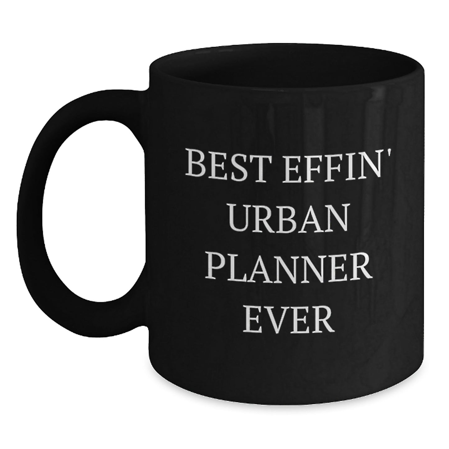 Unique Gifts for Urban Planner Friends from Men, Funny 'Best Effin' Urban Planner Ever' Black Coffee Mug for Christmas - The Buy Boom
