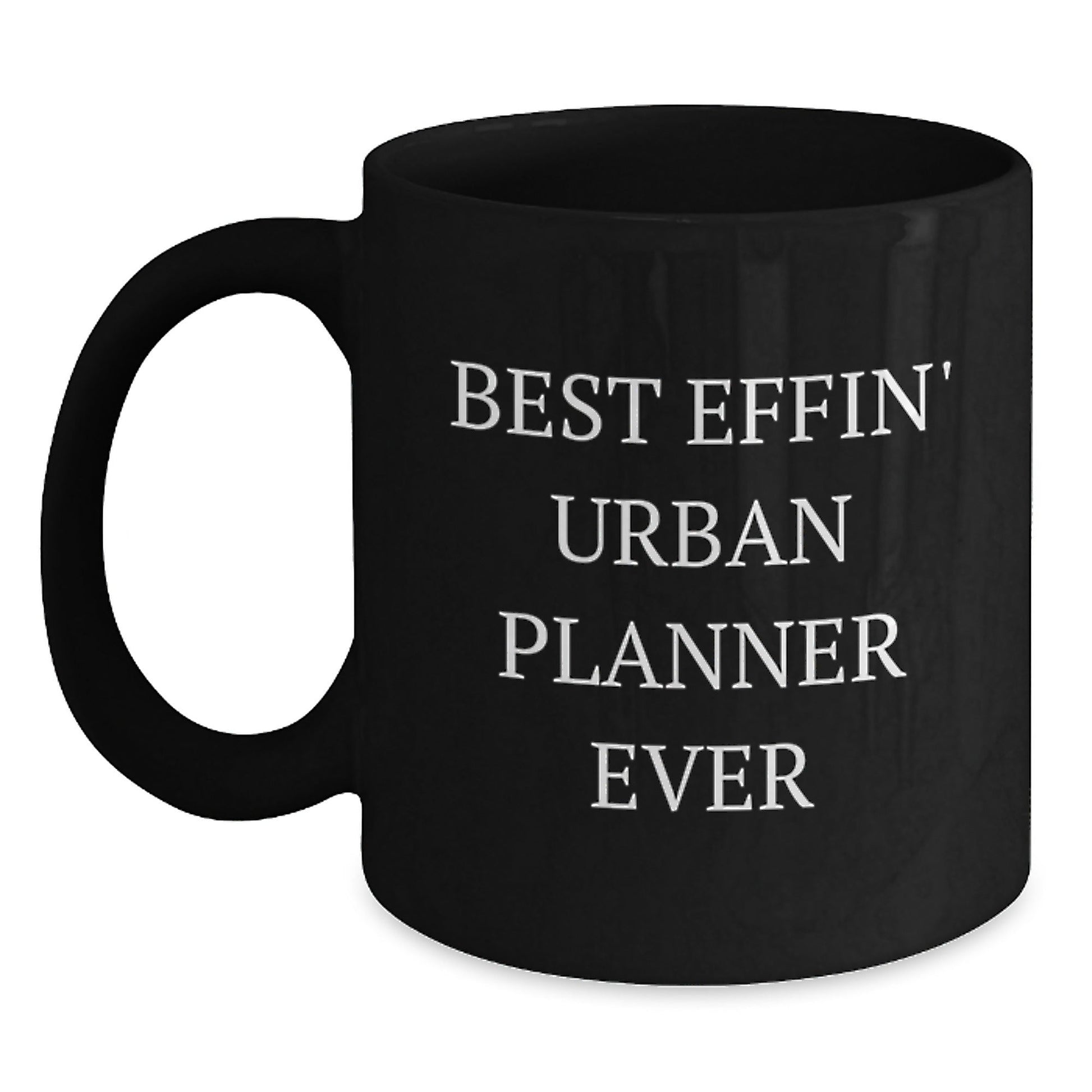 Unique Gifts for Urban Planner Friends from Men, Funny 'Best Effin' Urban Planner Ever' Black Coffee Mug for Christmas - The Buy Boom