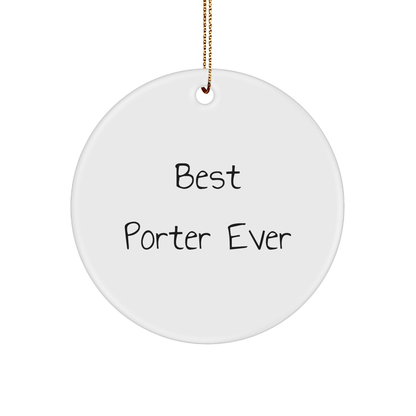 Unique Gifts from Friends for Porter - Best Porter Ever Circle Ornament, White, 2.75" tall, Christmas Memorable Present - The Buy Boom