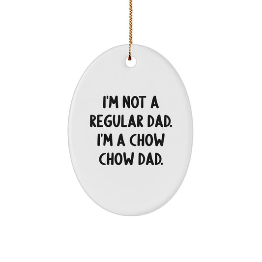 Unique Gifts from Men for Chow Chow Dog Dad - Oval Ornament - Funny Quote - Christmas Decorations - The Buy Boom