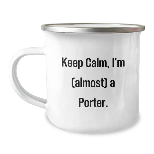 Unique Gifts from Men for Porter - Funny Camping Mug, Keep 'em Calm, I'm (almost) A Porter. - The Buy Boom