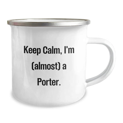 Unique Gifts from Men for Porter - Funny Camping Mug, Keep 'em Calm, I'm (almost) A Porter. - The Buy Boom