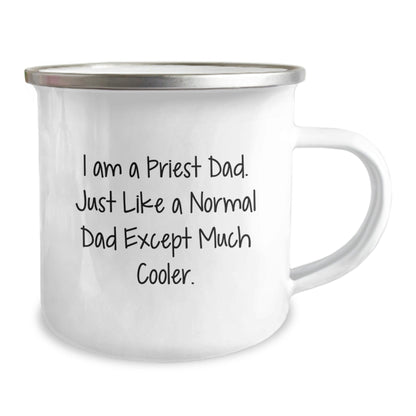 Unique Gifts from Men for Priest Dads - Funny Camping Mug for Graduation 'I Am A Priest Dad. Just Like A Normal Dad Except Much Cooler.' - The Buy Boom
