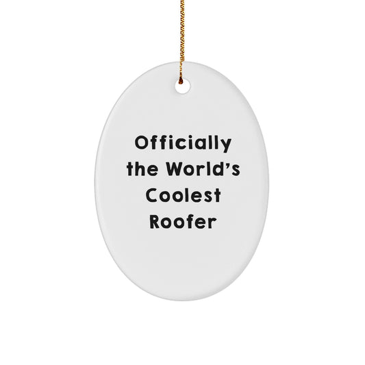 Unique Gifts from Men for Roofers, Oval Ornament Officially The World's Coolest Roofer Christmas - The Buy Boom