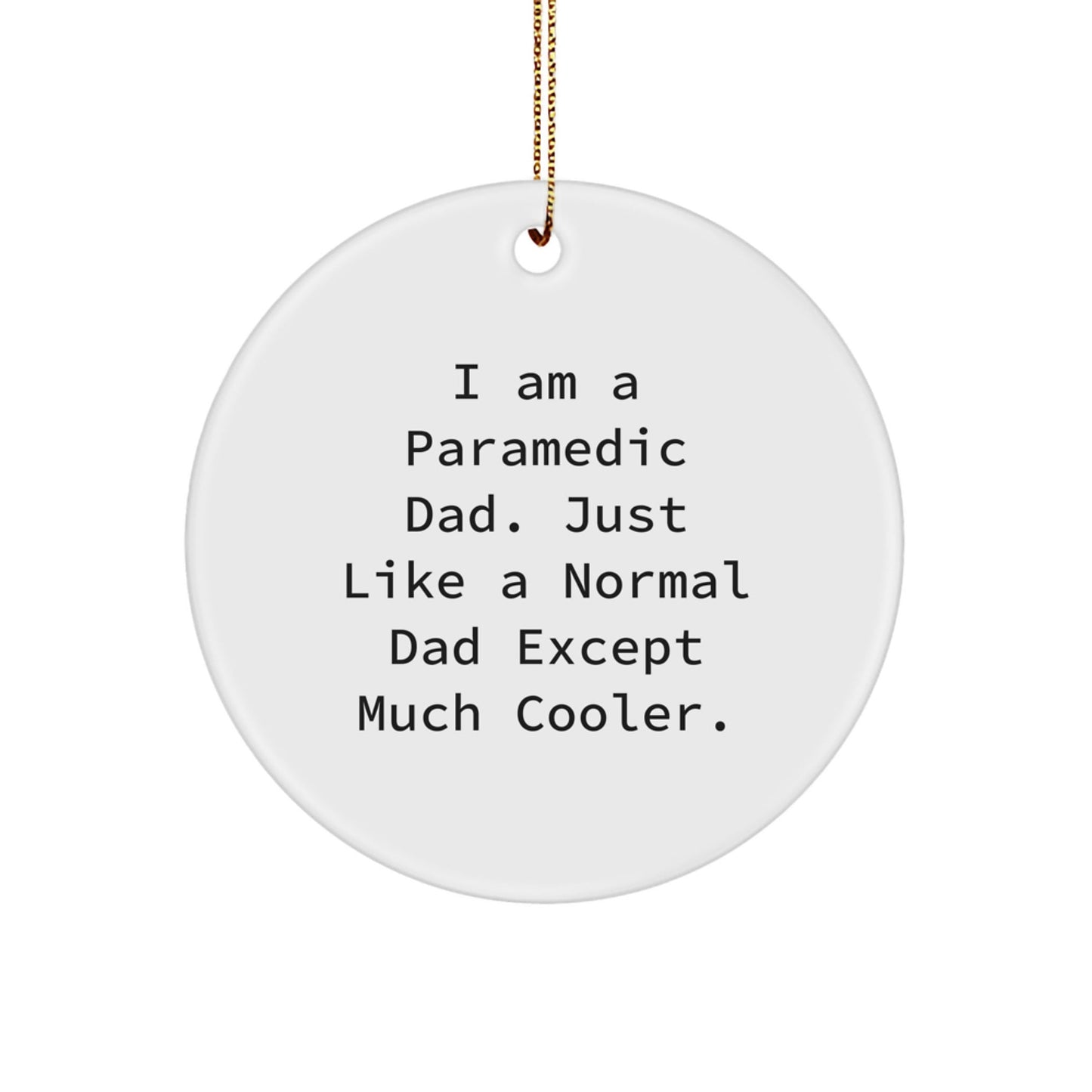 Unique Rescue Worker Christmas Unique Gifts from Men for Rescue Worker Dads - 'I Am A Rescue Worker Dad' Circle Ornament - The Buy Boom