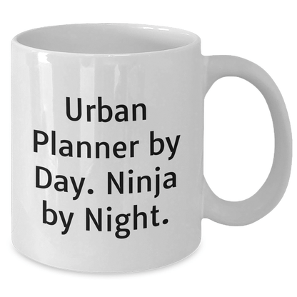 Urban Planner By Day. Ninja By Night. Funny White Coffee Mug Gifts from Men for Urban Planner Fathers' Day - The Buy Boom