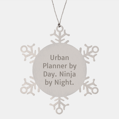 Urban Planner Christmas Unique Gifts from Friends for Urban Planner By Day Ninja By Night Snowflake Ornament - The Buy Boom