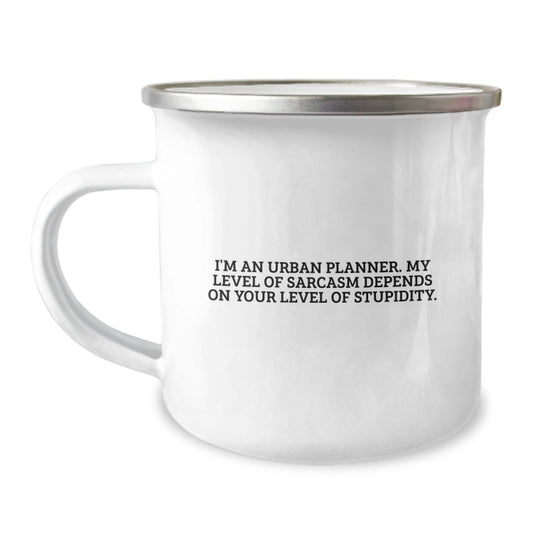 Urban Planner Funny Gifts from Family, Unique Graduation Camping Mug, I'm An Urban Planner. My Level Of Sarcasm Depends On Your Level Of Stupidity. - The Buy Boom