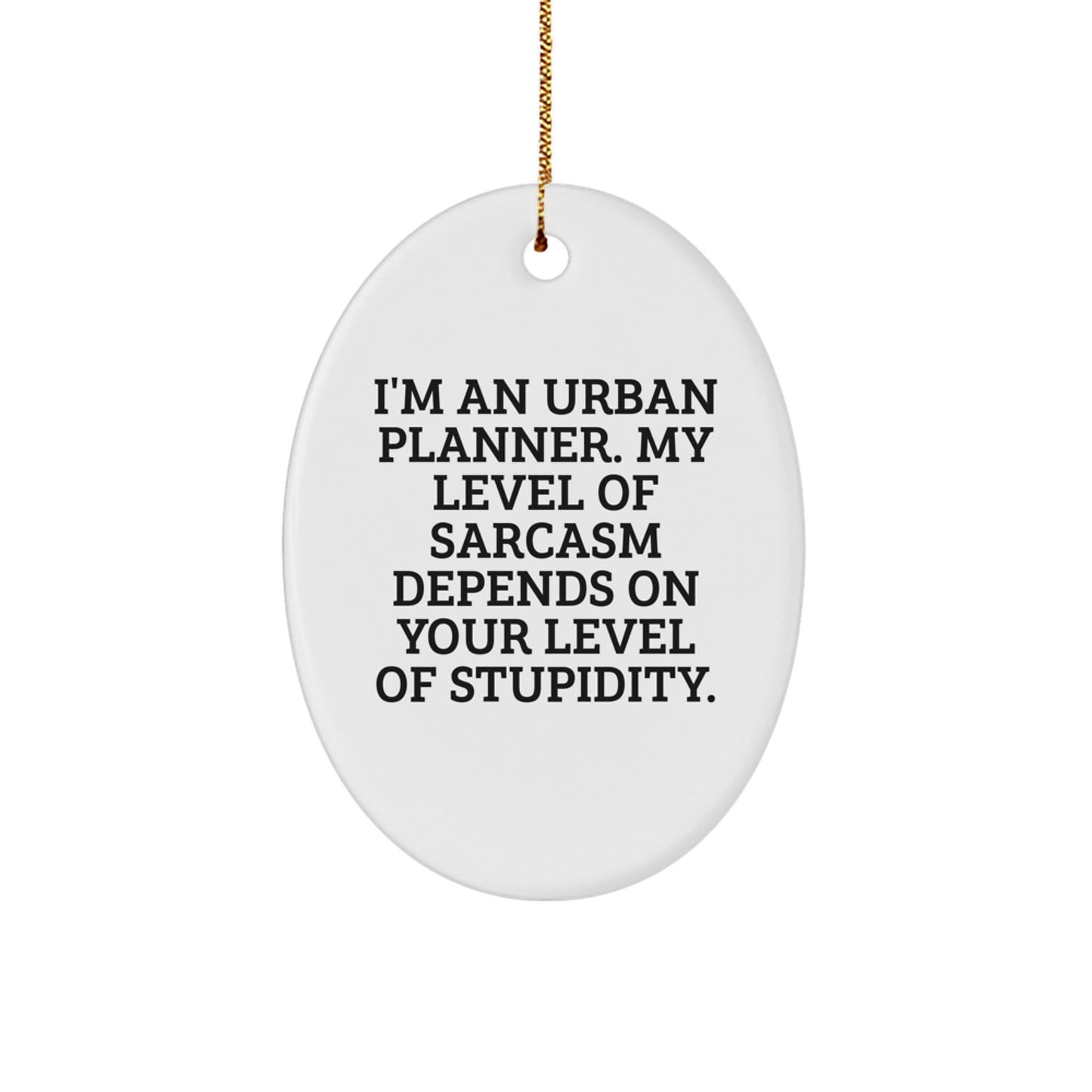 Urban Planner Gifts from Friends - I'm An Urban Planner Oval Ornament, Funny Quote, Christmas Unique Gifts for Urban Planner Men or Women - The Buy Boom