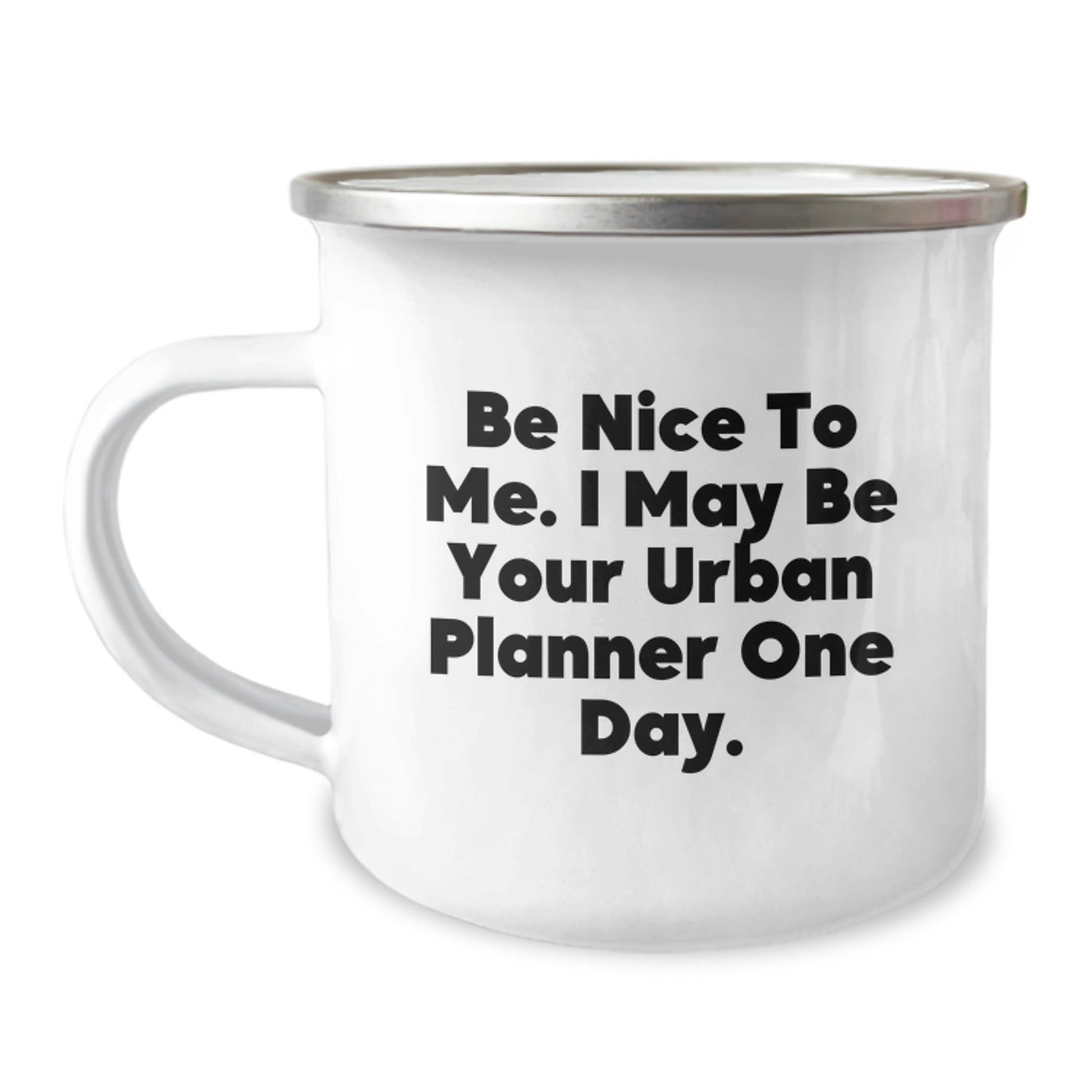 Urban Planner Gifts: Funny Camping Mug, Gifts from Friends, Gifts for Urban Planner Men, Be Nice To Me One Day - The Buy Boom