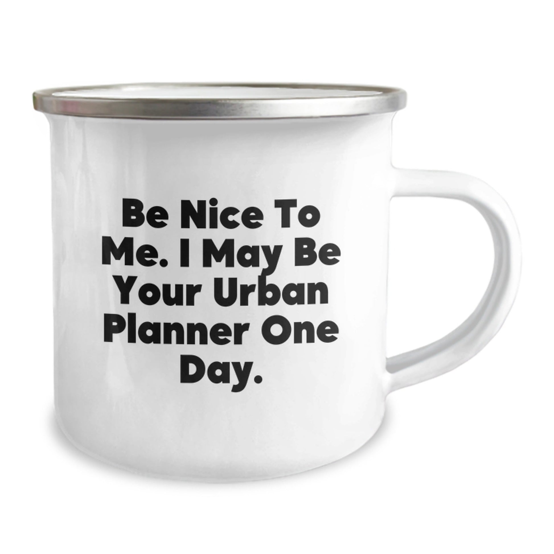 Urban Planner Gifts: Funny Camping Mug, Gifts from Friends, Gifts for Urban Planner Men, Be Nice To Me One Day - The Buy Boom