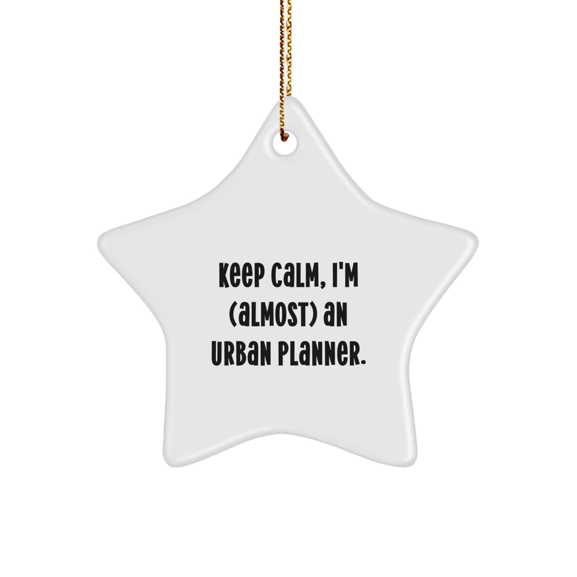 Urban Planner Gifts - Funny Star Ornament, 'Keep Calm, I'm (almost) An Urban Planner.' - Christmas Unique Gifts from Friends to Family - The Buy Boom