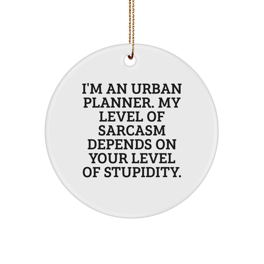 Urban Planner Gifts - I'm An Urban Planner, Circle Ornament, Funny Christmas Decoration, Gifts from Friends, Gifts for Urban Planner - The Buy Boom