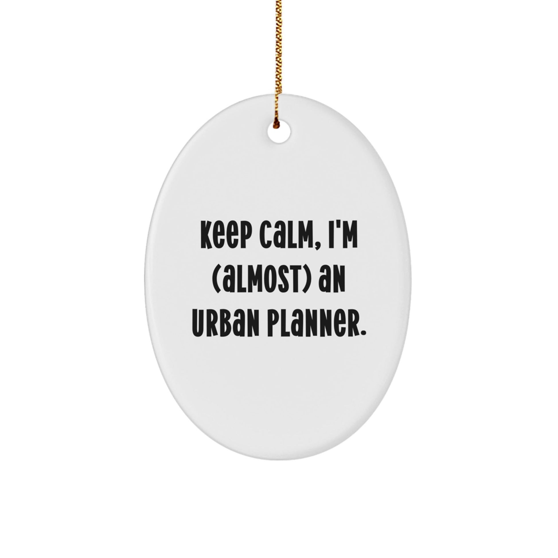 Urban Planner Gifts - Keep Calm, I'm almost an Urban Planner! Oval Ornament, White, 3.25" Tall, Christmas - The Buy Boom